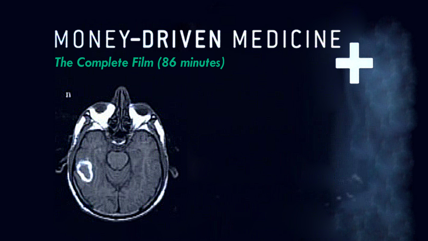 Money-Driven Medicine: The Complete Film (82 minutes) (The Complete Film (82 minutes))