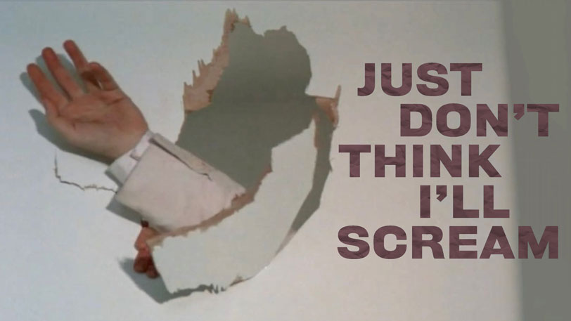 Just Don't Think I'll Scream