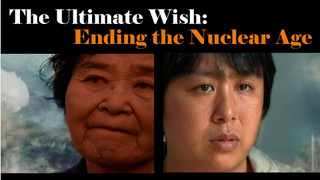 The Ultimate Wish: Ending the Nuclear Age