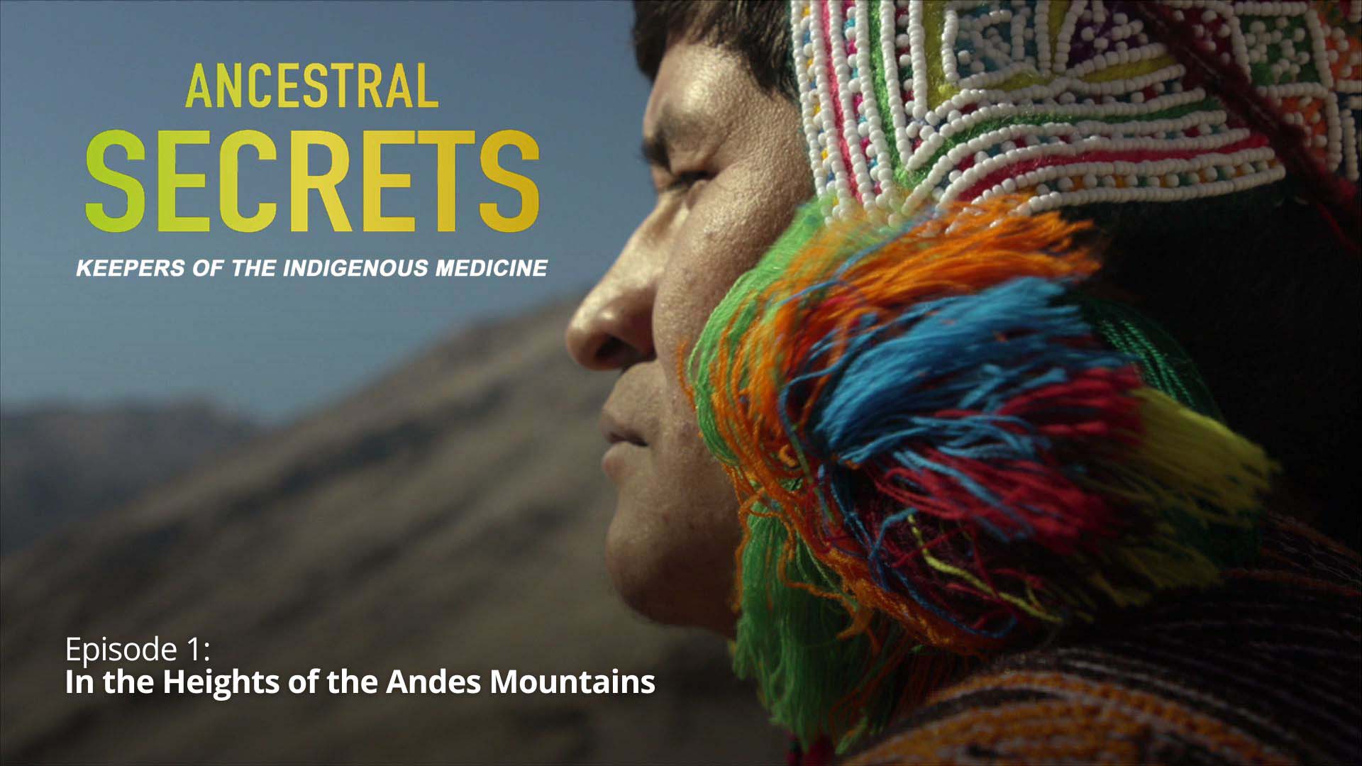 Ancestral Secrets. Keepers of Indigenous Medicine, Ep. 01 - In the Heights of the Andes Mountains - image